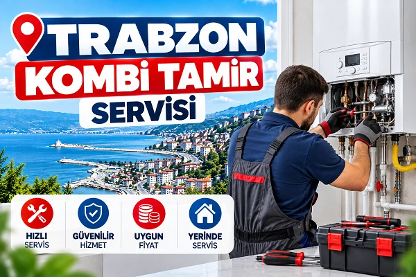 Trabzon Kombi Tamircisi